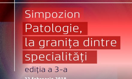 Simpozion „Patologie la granița dintre specialități”: 22 februarie 2019, București