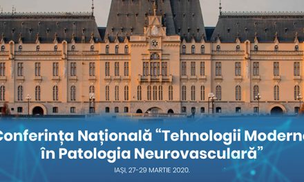 Conferința Națională „Tehnologii Moderne în Patologia Neurovasculară”: 27-29 martie, Iași