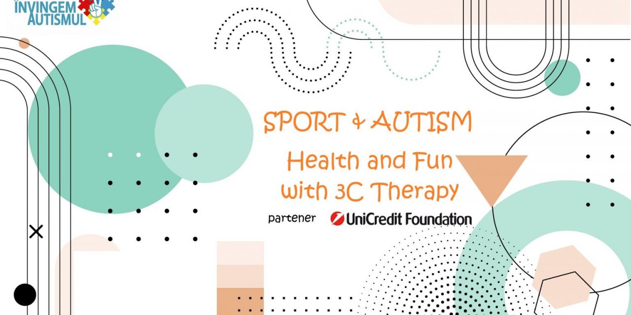 Asociația Învingem Autismul implementează proiectul “SPORT & AUTISM – Health and Fun with 3C Therapy”