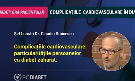 Dr. Claudiu Stoicescu: Complicațiile cardiovasculare, particularitățile persoanelor cu diabet