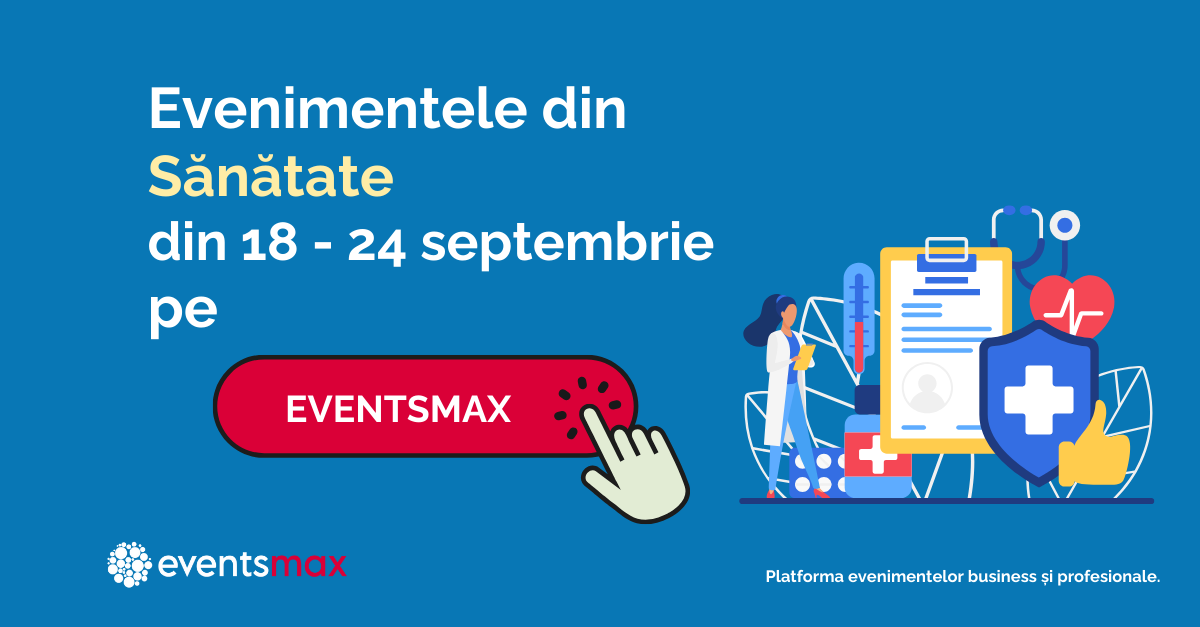 EventsMax.ro: evenimente medicale în perioada 18 – 24 septembrie