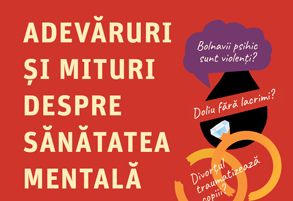 „Adevăruri şi mituri despre sănătatea mentală”, o carte pentru cei care vor să se informeze corect despre tulburările mintale